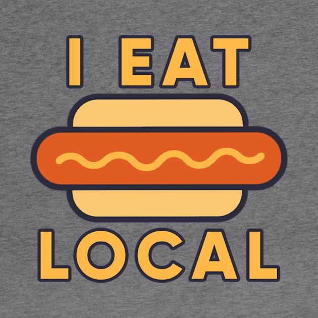 I Eat Local by jrchoate10